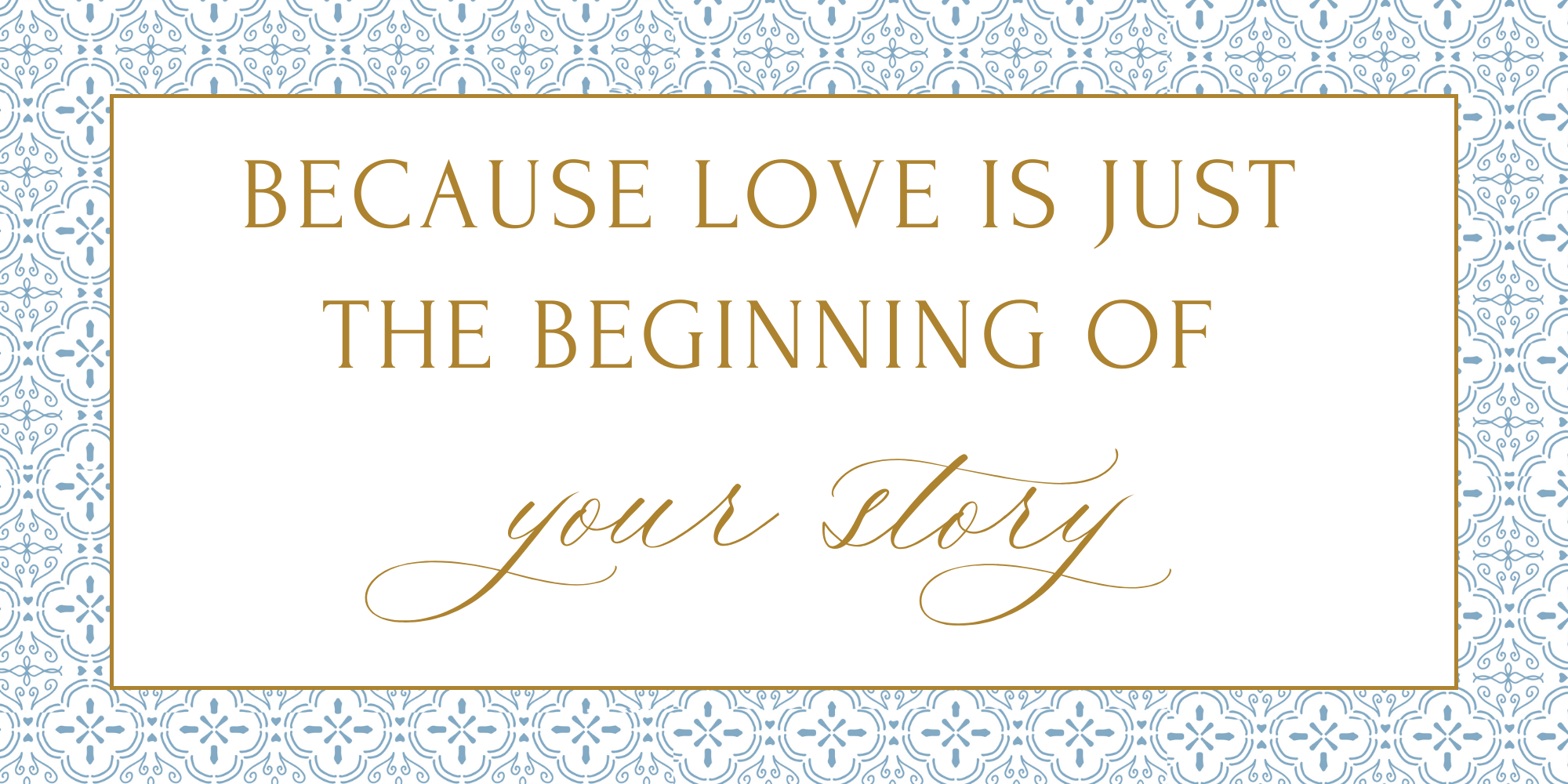 Because love is just the beginning of your story