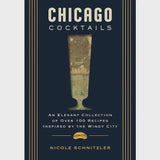 Chicago Cocktails: 100 Recipes