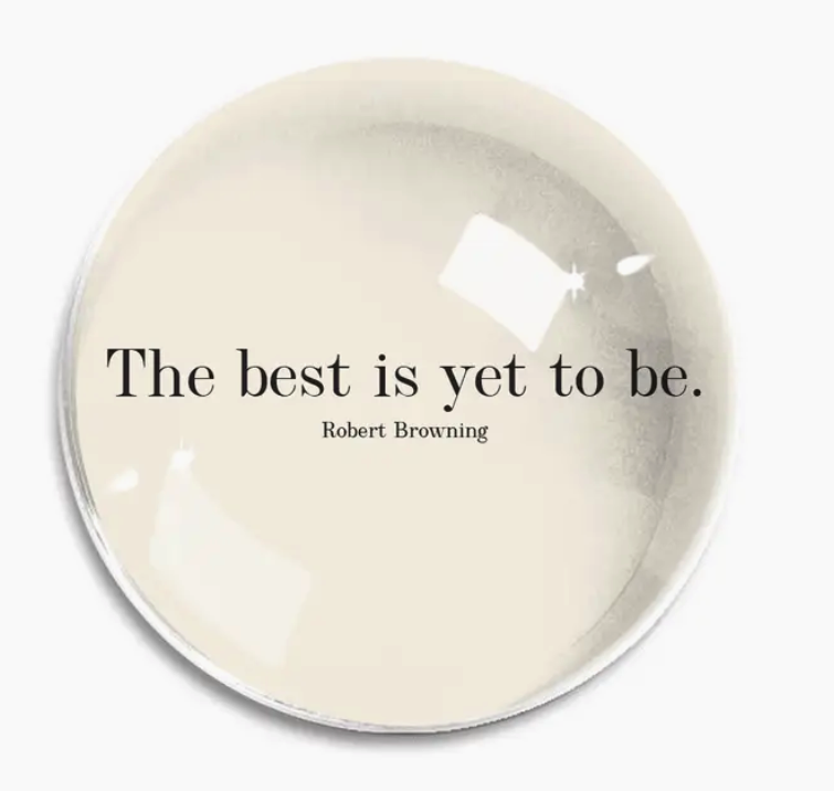 The Best Is Yet To Be Crystal Dome Paperweight